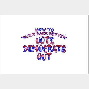 HOW TO BUILD BACK BETTER VOTE DEMOCRATS OUT Posters and Art